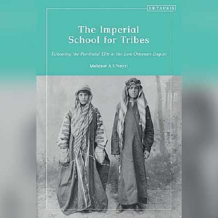مدرسة العشائر الإمبراطورية…تعليم النخب البدوية أواخر الدولة العثمانية